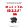 By All Means Necessary: How China's Resource Quest Is Changing the World