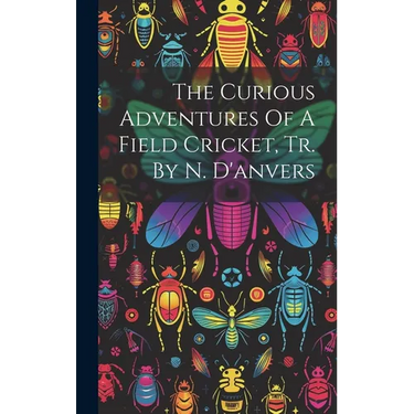 The Curious Adventures Of A Field Cricket, Tr. By N. D'anvers