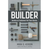 Builder: Builders & Tradesmen Tell Their Stories