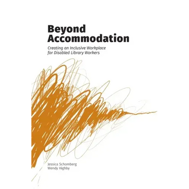 Beyond Accommodation: Creating an Inclusive Workplace for Disabled Library Workers