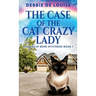 The Case Of The Cat Crazy Lady