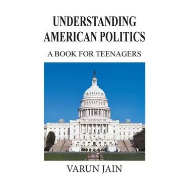 Understanding American Politics: A Book for Teenagers