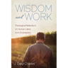 Wisdom and Work: Theological Reflections on Human Labor from Ecclesiastes