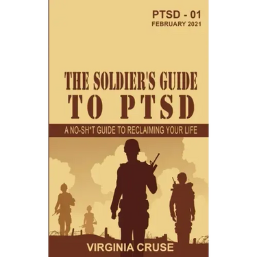 The Soldier's Guide to PTSD: A No-Sh*t Guide to Reclaiming Your Life