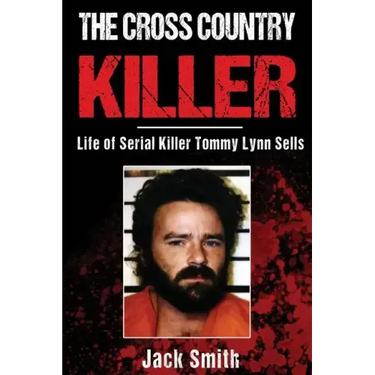 The Cross Country Killer: Life of Serial Killer Tommy Lynn Sells