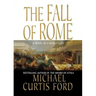 The Fall of Rome: A Novel of a World Lost