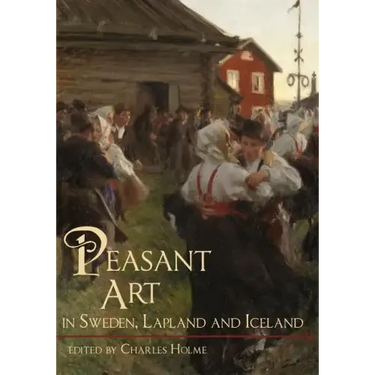 Peasant Art in Sweden, Lapland and Iceland