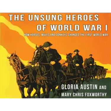Unsung Heroes of World War One: How Horses, Donkeys and Mules Changed the First World War