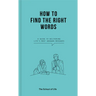How to Find the Right Words: A Guide to Delivering Life's Most Awkward Messages