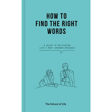 How to Find the Right Words: A Guide to Delivering Life's Most Awkward Messages