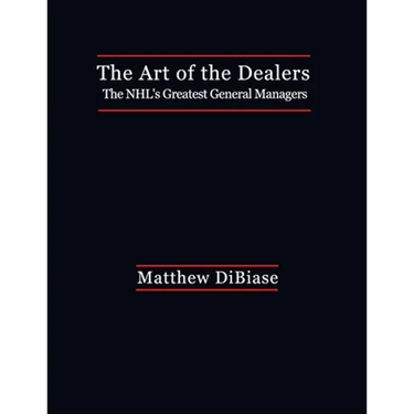 The Art of the Dealers: The NHL's Greatest General Managers