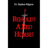 Behold! A Red Horse!