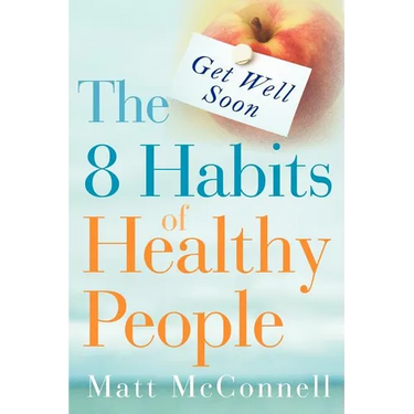 Get Well Soon, The 8 Habits of Healthy People