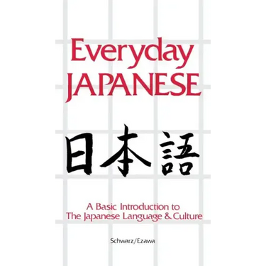 Everyday Japanese: A Basic Introduction to the Japanese Language & Culture