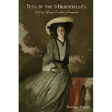 Tess of the D'Urbervilles: A Pure Woman Faithfully Presented