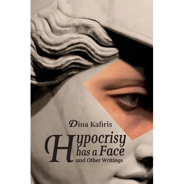 Hypocrisy Has a Face and Other Writings