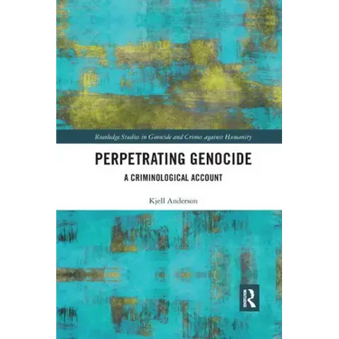 Perpetrating Genocide: A Criminological Account