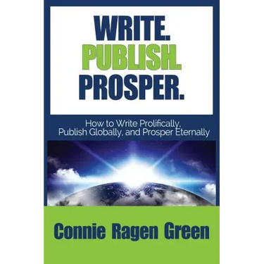 Write Publish Prosper: How to Write Prolifically, Publish Globally, and Prosper Eternally