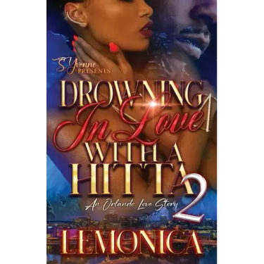 Drowning In Love With A Hitta 2: An Orlando Love Story