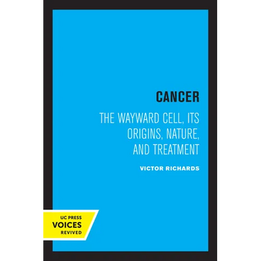Cancer: The Wayward Cell, Its Origins, Nature, and Treatment