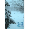 A Slow Cold Death