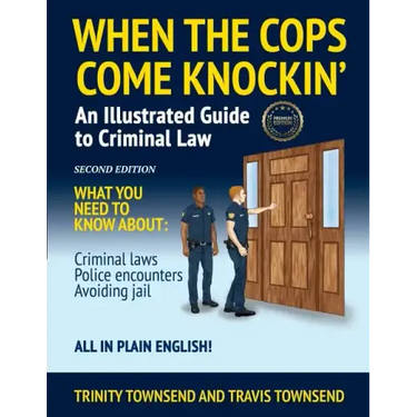 When the Cops Come Knockin': An Illustrated Guide to Criminal Law 2nd Edition Premium Edition