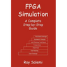 FPGA Simulation: A Complete Step-By-Step Guide