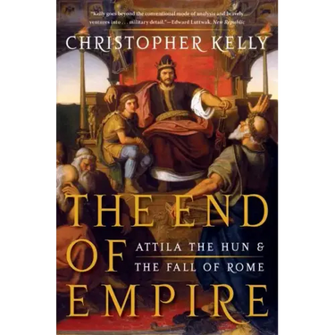 End of Empire: Attila the Hun and the Fall of Rome