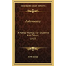 Astronomy: A Handy Manual for Students and Others (1910)