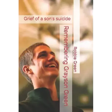 Remembering Grayson Green: Grief of a son's suicide