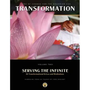 Serving the Infinite: 86 Transformational Kriyas and Meditations
