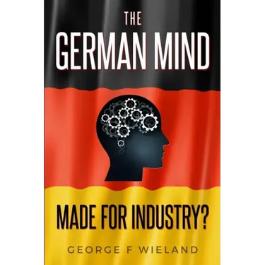 The German Mind: Made for Industry?