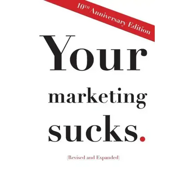 Your Marketing Sucks: 10th Anniversary Edition