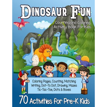 Dinosaur Fun Counting and Coloring Activity Book for Kids: Pre-K Workbook With 70 Cute Learning Games, Counting, Drawing, Coloring, Mazes, Matching, D