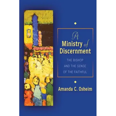 A Ministry of Discernment: The Bishop and the Sense of the Faithful
