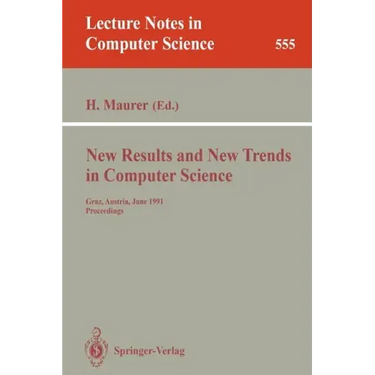 New Results and New Trends in Computer Science: Graz, Austria, June 20-21, 1991 Proceedings