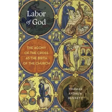 Labor of God: The Agony of the Cross as the Birth of the Church