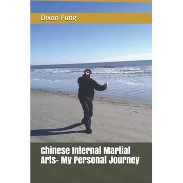 Chinese Internal Martial Arts- My Personal Journey