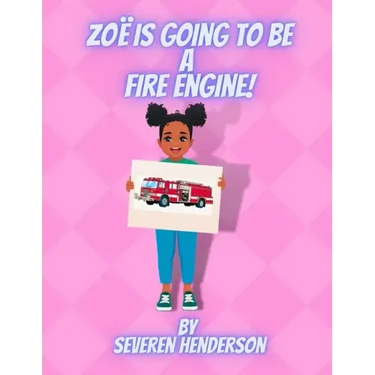 Zoë is Going to be a Fire Engine!