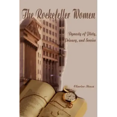 The Rockefeller Women: Dynasty of Piety, Privacy, and Service