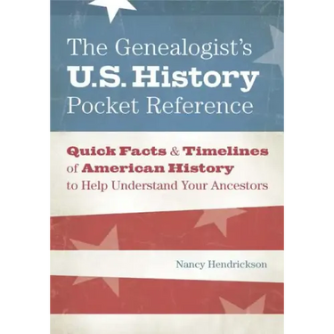 The Genealogist's U.S. History Pocket Reference