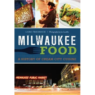 Milwaukee Food:: A History of Cream City Cuisine
