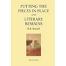 Putting the Pieces in Place and Literary Remains