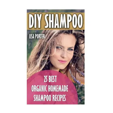 DIY Shampoo: 25 Best Organic Homemade Shampoo Recipes