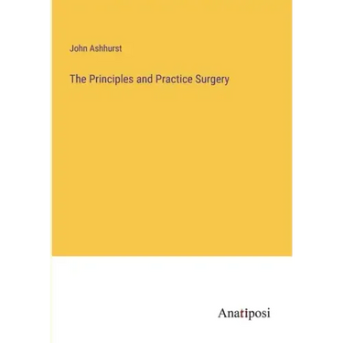 The Principles and Practice Surgery