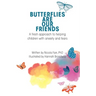 Butterflies Are Our Friends: A fresh approach to helping children with anxiety and fears