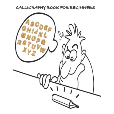 Calligraphy Book for Beginners: Calligraphy & Hand Lettering for Beginners workbook with practicing lined, dot guid pages for beginners
