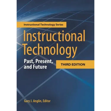 Instructional Technology: Past, Present, and Future