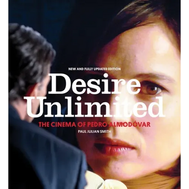 Desire Unlimited: The Cinema of Pedro Almodóvar