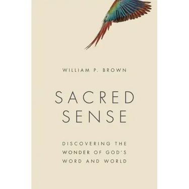 Sacred Sense: Discovering the Wonder of God's Word and World